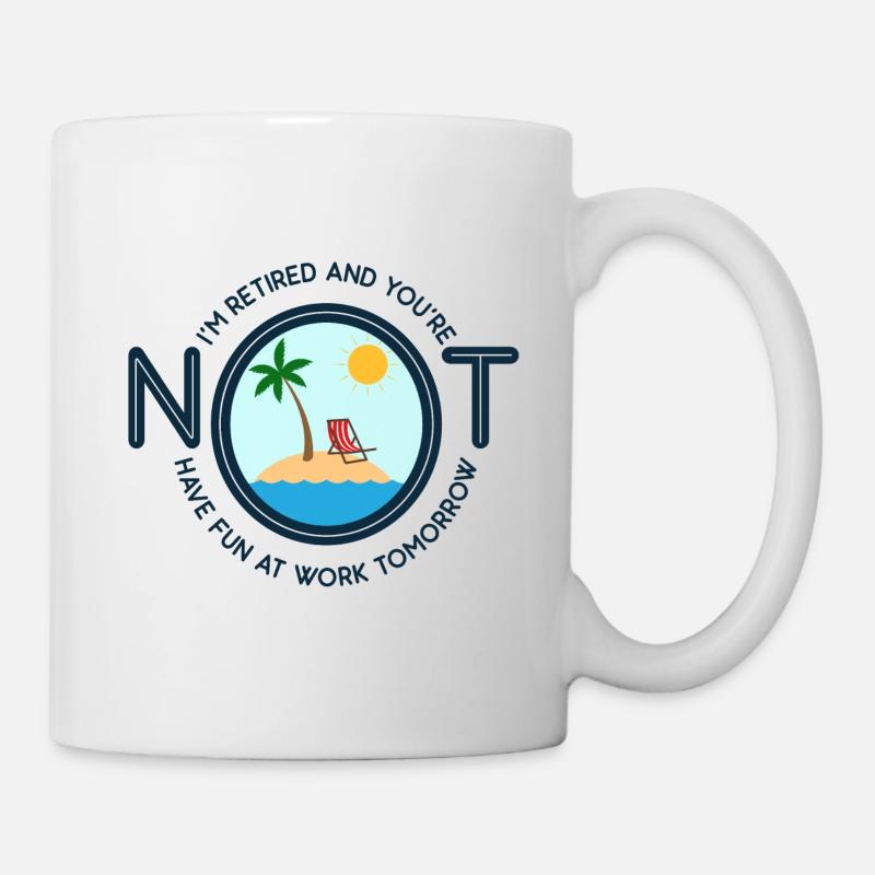 I'm Retired And You're Not Gift - Mug - white
