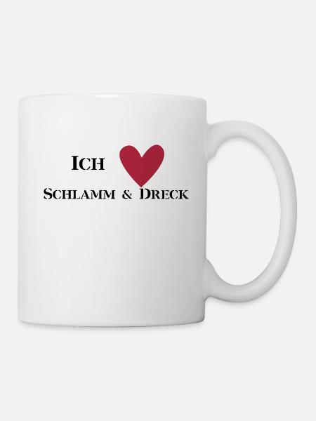 Ich liebe Schlamm & Dreck - Tasse - Weiß