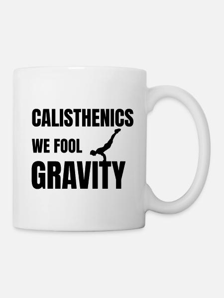 Calisthenics Spruch bodyweight workout gravit - Tasse - Weiß
