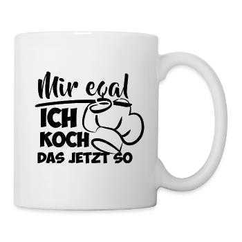 Mir egal ich koch das jetzt so Spruch - Tasse - Weiß - Rechts