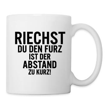 Riechst du den furz ist der Abstand zu kurz! - Tasse - Weiß - Rechts