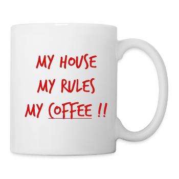 My House My Rules My Coffee !! lustiger Spruch - Tasse - Weiß - Rechts