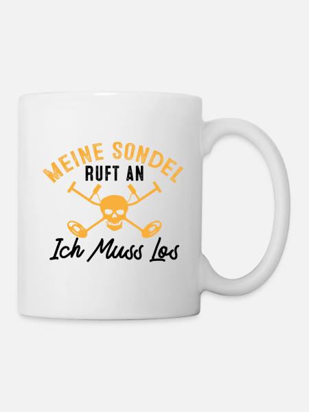 Meine Sondel Ruft An Ich Muss Los Sondengänger - Tasse - Weiß