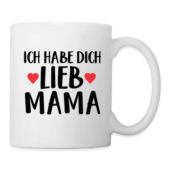 Ich hab dich lieb Mama - Tasse - Weiß - Rechts