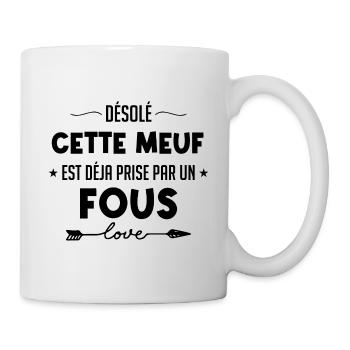 Désolé cette Meuf est prise par un fous - Mug blanc - blanc - Droite