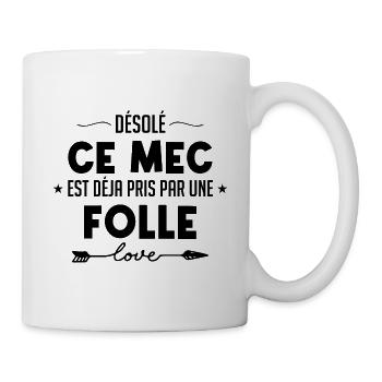 Désolé ce Mec est pris par une Fille Folle - Mug blanc - blanc - Droite