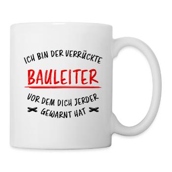 Bauleiter Beruf Lustiger Spruch Baustelle Geschenk - Tasse - Weiß - Rechts