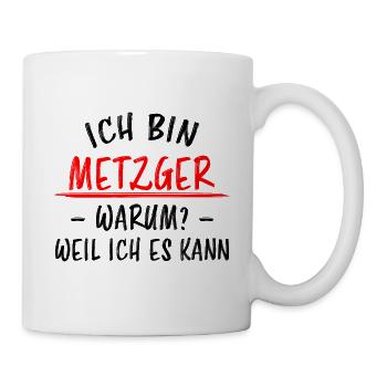 Metzger Beruf Lustiger Spruch Fleischer Geschenk - Tasse - Weiß - Rechts