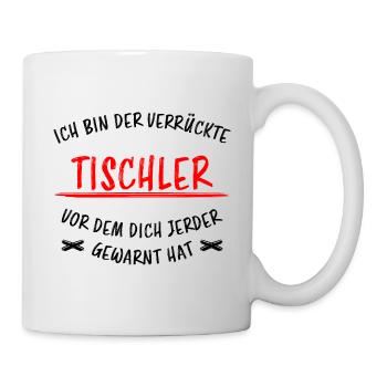 Tischler Schreiner Lustiger Spruch Beruf Geschenk - Tasse - Weiß - Rechts