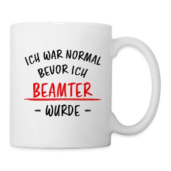 Beamter Lustiger Spruch Verbeamtung Büro Geschenk - Tasse - Weiß - Rechts