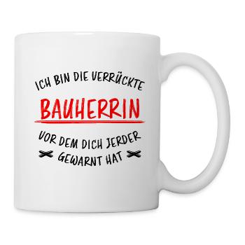 Bauherrin Geschenk Lustiger Spruch Hausbau Bauherr - Tasse - Weiß - Rechts