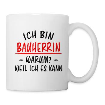 Bauherrin Geschenk Lustiger Spruch Hausbau Bauherr - Tasse - Weiß - Rechts