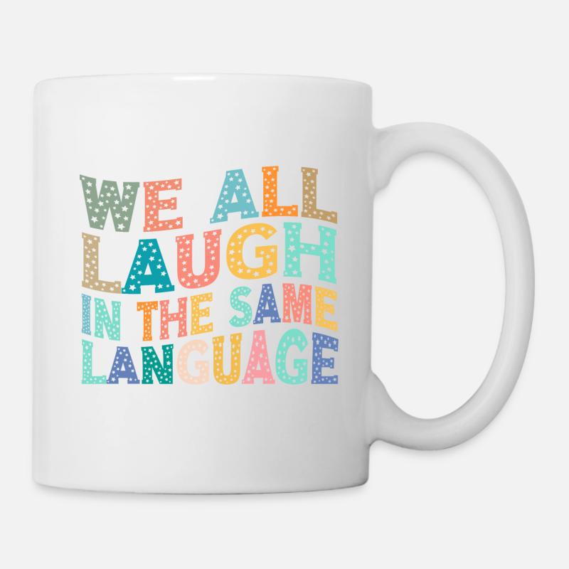 We all laugh in the same language Toleranz & Liebe - Tasse - Weiß