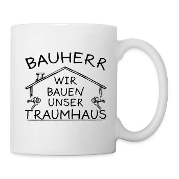 Bauherr Traumhaus Lustig Spruch Richtfest Geschenk - Tasse - Weiß - Rechts