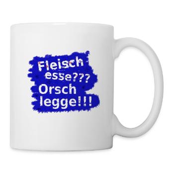 Fleisch esse? Orsch legge! - Tasse - Weiß - Rechts
