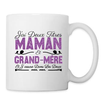 J'ai deux titres maman et Grand-mère. Cadeau Maman - Mug blanc - blanc - Droite