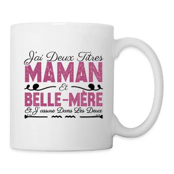 J'ai deux titres maman et Belle-mère. Cadeau Maman - Mug blanc - blanc - Droite