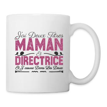 J'ai deux titres maman et directrice. Cadeau Maman - Mug blanc - blanc - Droite