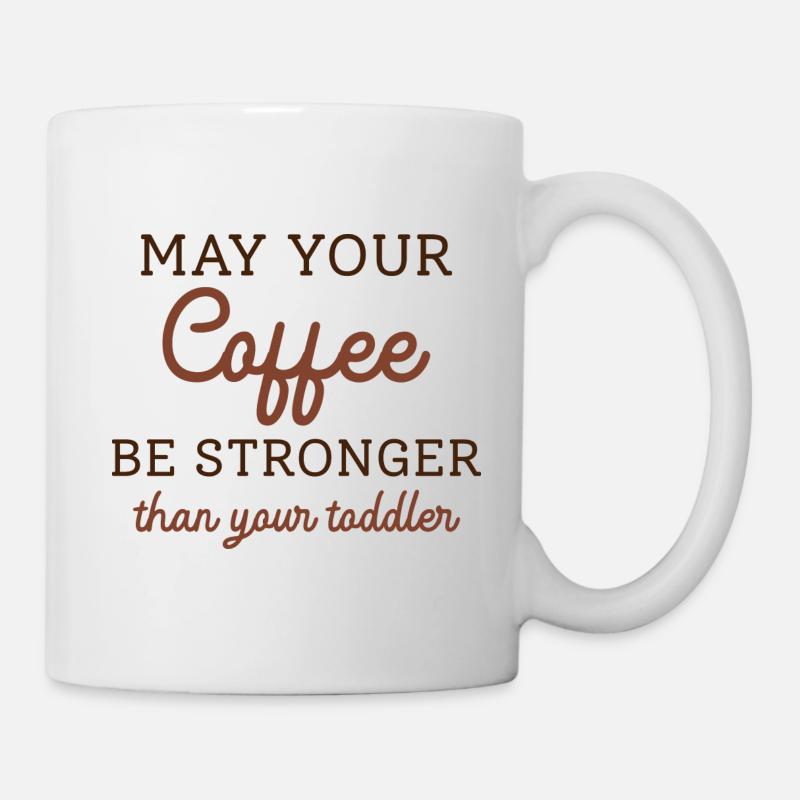 Que votre café soit plus fort que votre tout-petit - Mug blanc - blanc