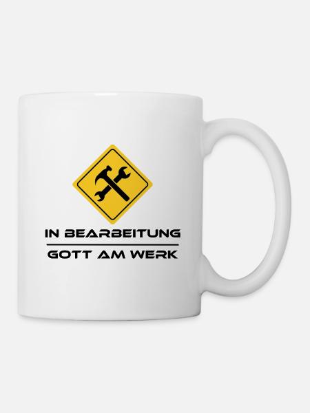 In Bearbeitung - Gott am Werk - Tasse - Weiß