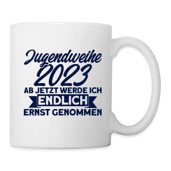 Jugendweihe 2023 Ab Jetzt Werde Ich Endlich Ernst - Tasse - Weiß - Rechts