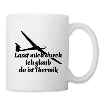 Lasst mich durch ich glaub da ist Thermik - Spruch - Tasse - Weiß - Rechts