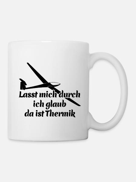 Lasst mich durch ich glaub da ist Thermik - Spruch - Tasse - Weiß