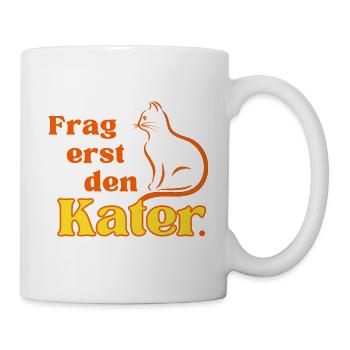 Frag erst den Kater. - Tasse - Weiß - Rechts