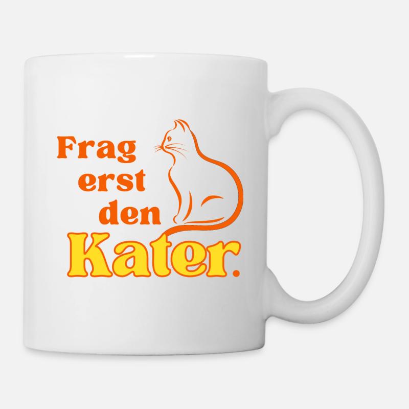 Frag erst den Kater. - Tasse - Weiß