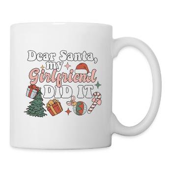 Dear Santa My Girlfriend Did It Funny Christmas - Tasse - Weiß - Rechts