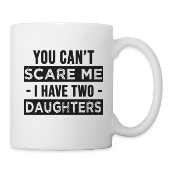 you can t scare me i have two daughters - Mug - white - Right