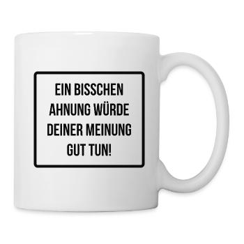 Mehr Ahnung Meinung Bildung coole Sprüche - Tasse - Weiß - Rechts