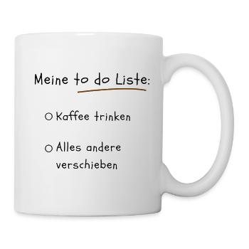 Meine to do Liste: Kaffee trinken - Tasse - Weiß - Rechts