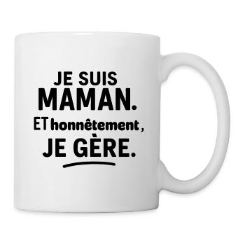 Maman, et franchement je gère fête des mères - Mug blanc - blanc - Droite