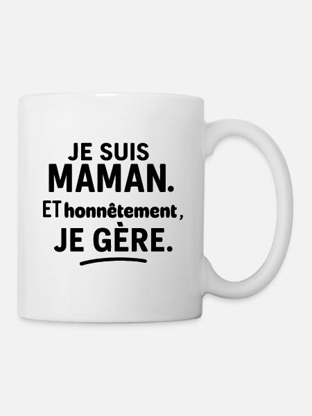 Maman, et franchement je gère fête des mères - Mug blanc - blanc