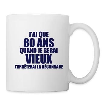 j'ai que 80 ans quand je serai vieux j'arrêterai - Mug blanc - blanc - Droite