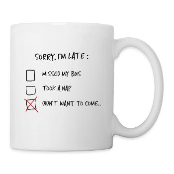 Désolé, je suis en retard - dire drôle drôle cadeau - Mug blanc - blanc - Droite