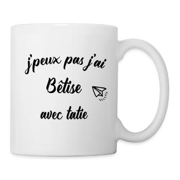 jpeux pas j ai betise avec tatie - Mug blanc - blanc - Droite