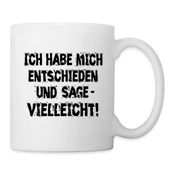 lustige Sprüche Spruch Sprücheshirt unentschlossen - Tasse - Weiß - Rechts