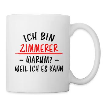 Zimmerer Lustiger Spruch Zimmermann Witz Geschenk - Tasse - Weiß - Rechts