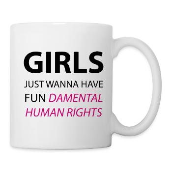 Girls Just Wanna Have FUNdamental Human Rights - Mug - white - Right