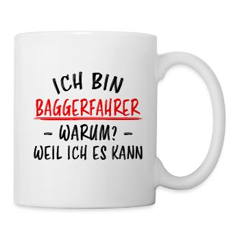 Baggerfahrer Lustiger Spruch Bagger Beruf Geschenk - Tasse - Weiß - Rechts