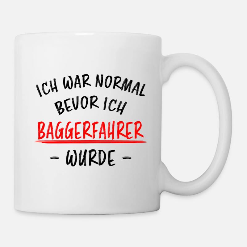 Baggerfahrer Lustiger Spruch Bagger Beruf Geschenk - Tasse - Weiß