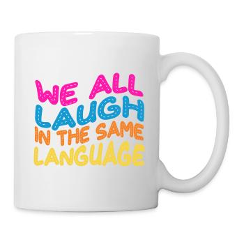 We all laugh in the same language Tolerance & Love - Mug - white - Right