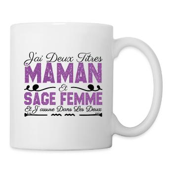 J'ai deux titres maman et Sage femme. Cadeau Maman - Mug blanc - blanc - Droite