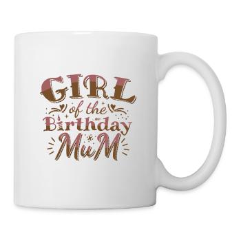 GIRL OF THE BIRTHDAY MUM - BIRTHDAY PARTY - Mug - white - Right