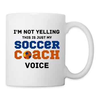 Not Yelling soccer Coach Voice funny text - Mug - white - Right