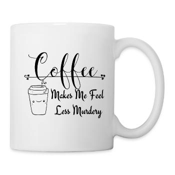 Kaffee gibt mir das Gefühl, weniger mörderisch zu sein - Tasse - Weiß - Rechts