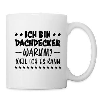 Dachdecker Handwerker Spruch Dachdecker Geschenk - Tasse - Weiß - Rechts