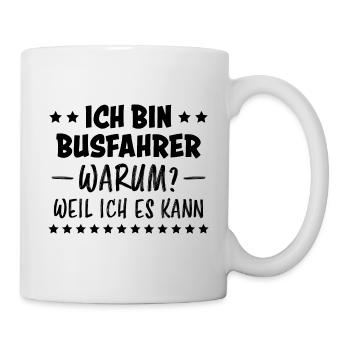 Busfahrer Beruf Lustiger Spruch Busfahrer Geschenk - Tasse - Weiß - Rechts